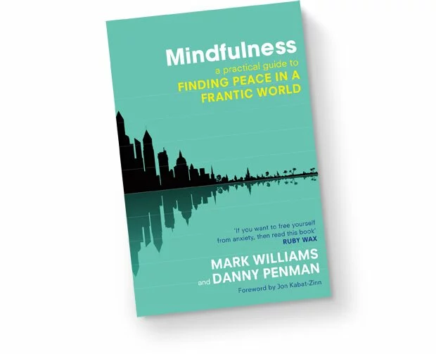 Mindfulness- A practical guide to finding peace in a frantic world